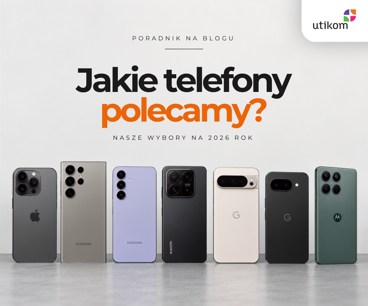 Jakie telefony polecamy? Nasze wybory na 2026 rok